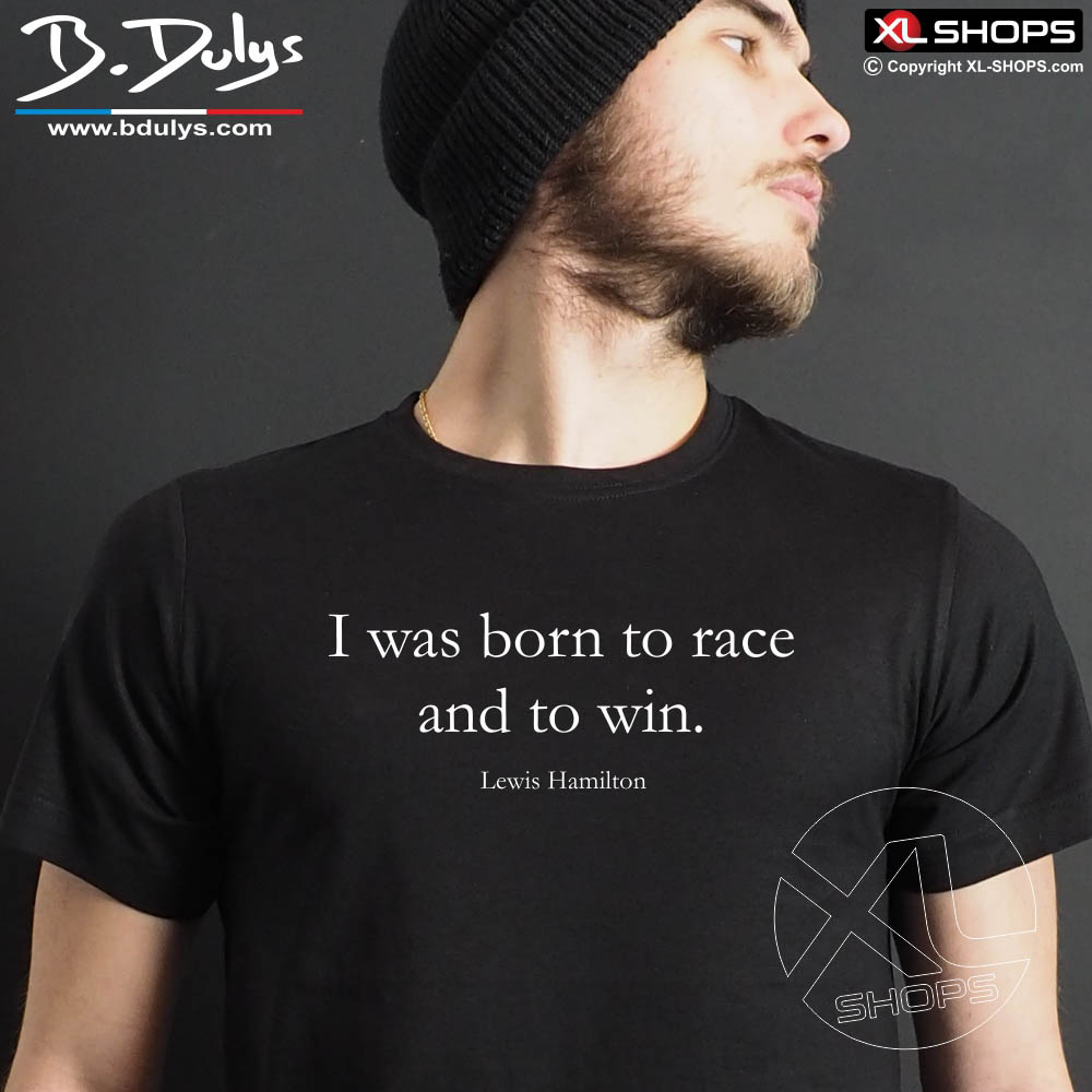 I was born to race and to win Lewis Hamilston men tshirt  Formula 1 quotes