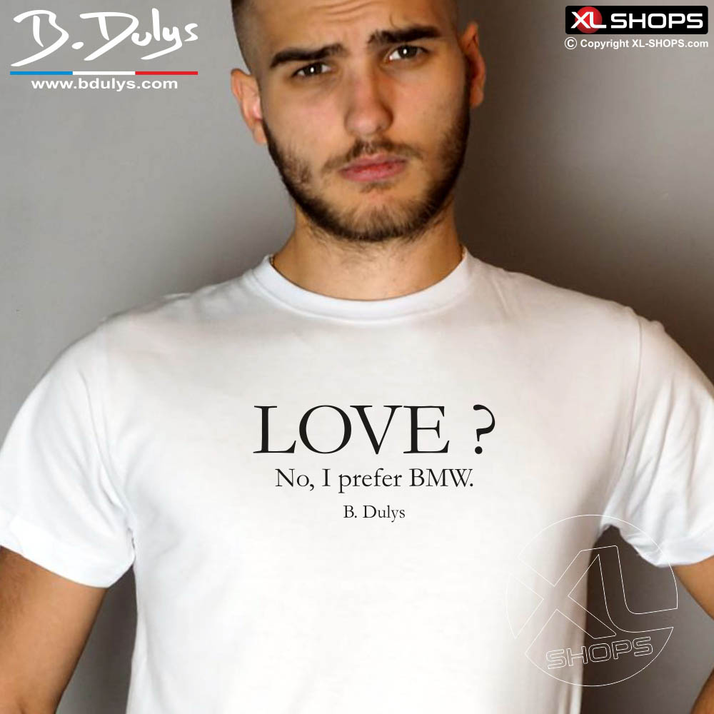 Love ? No, I prefer BMW Dulys men tshirt  BMW quotes