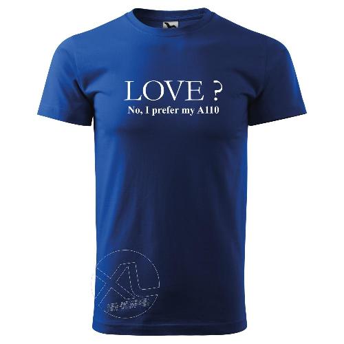 LOVE ? No I prefer my A110 men Tshirt  ALPINE A110 RS-CUP